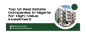 Read more about the article Top 10 Real Estate Companies in Nigeria for High-Value Investment