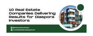 Read more about the article 10 Real Estate Companies Delivering Results for Diaspora Investors