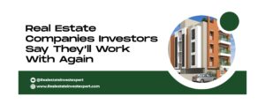 Read more about the article Real Estate Companies Investors Say They’ll Work With Again