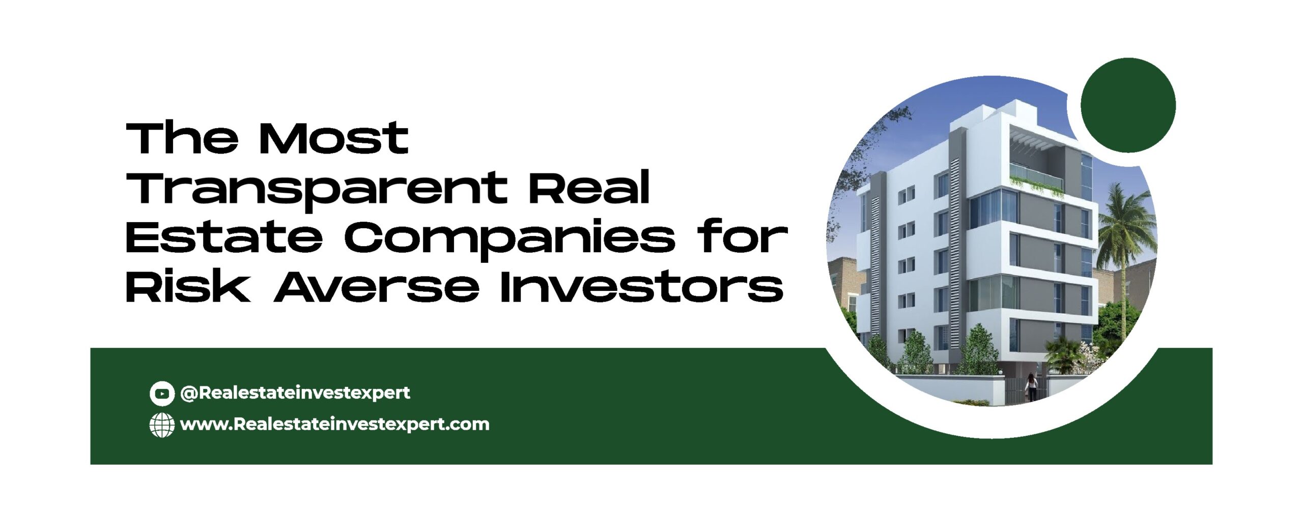Read more about the article The Most Transparent Real Estate Companies for Risk-Averse Investors