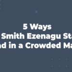 5 Ways Dr. Smith Ezenagu Stays Ahead in a Crowded Market
