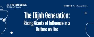 Read more about the article The Elijah Generation: Rising Giants of Influence in a Culture on Fire