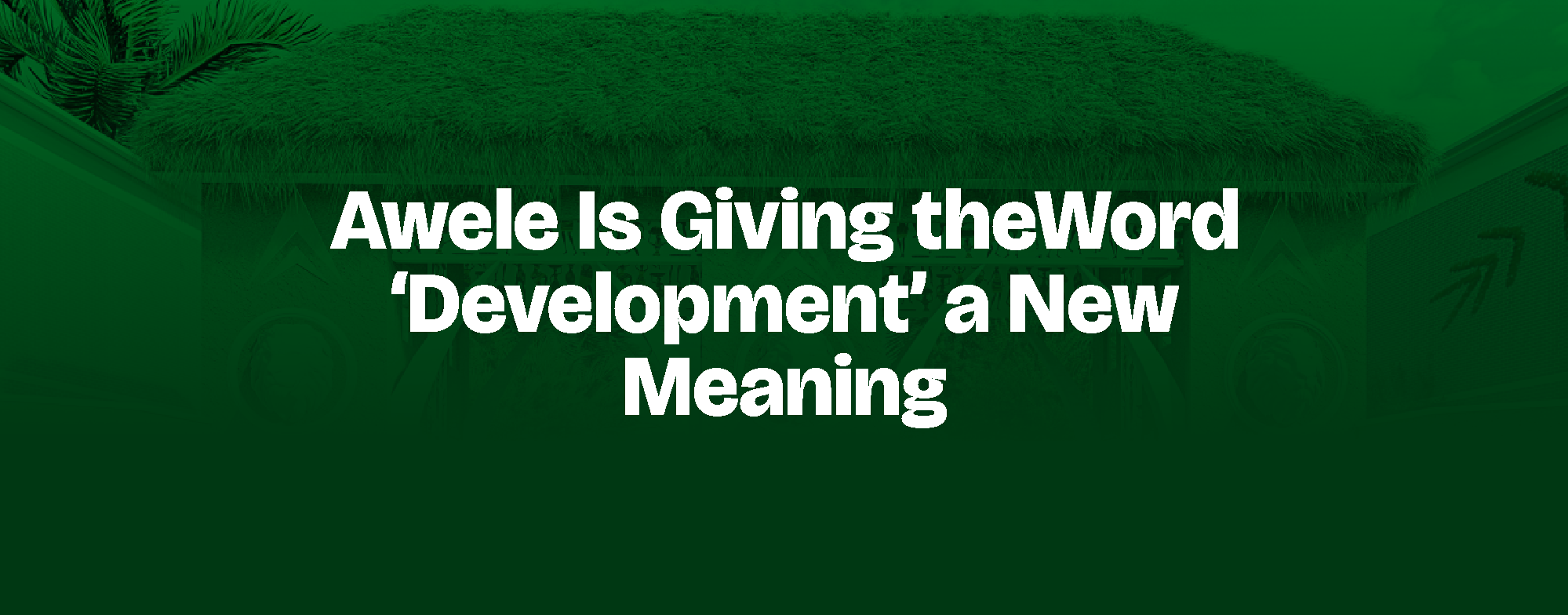 Read more about the article Awele Is Giving the Word ‘Development’ a New Meaning