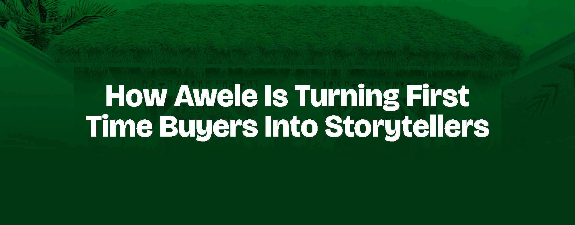 Read more about the article How Awele Is Turning First-Time Buyers Into Storytellers