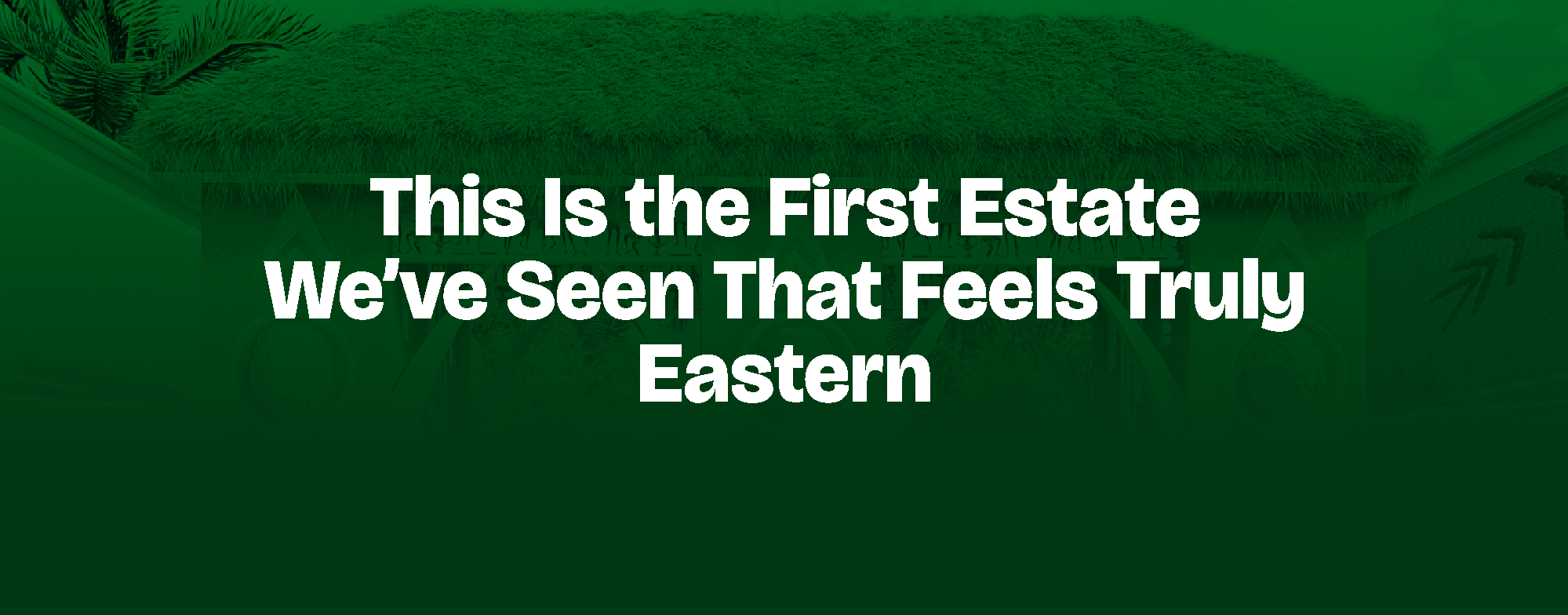 Read more about the article This Is the First Estate We’ve Seen That Feels Truly Eastern
