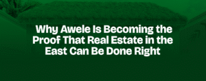 Read more about the article Why Awele Is Becoming the Proof That Real Estate in the East Can Be Done Right