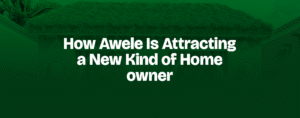 Read more about the article How Awele Is Attracting a New Kind of Homeowner