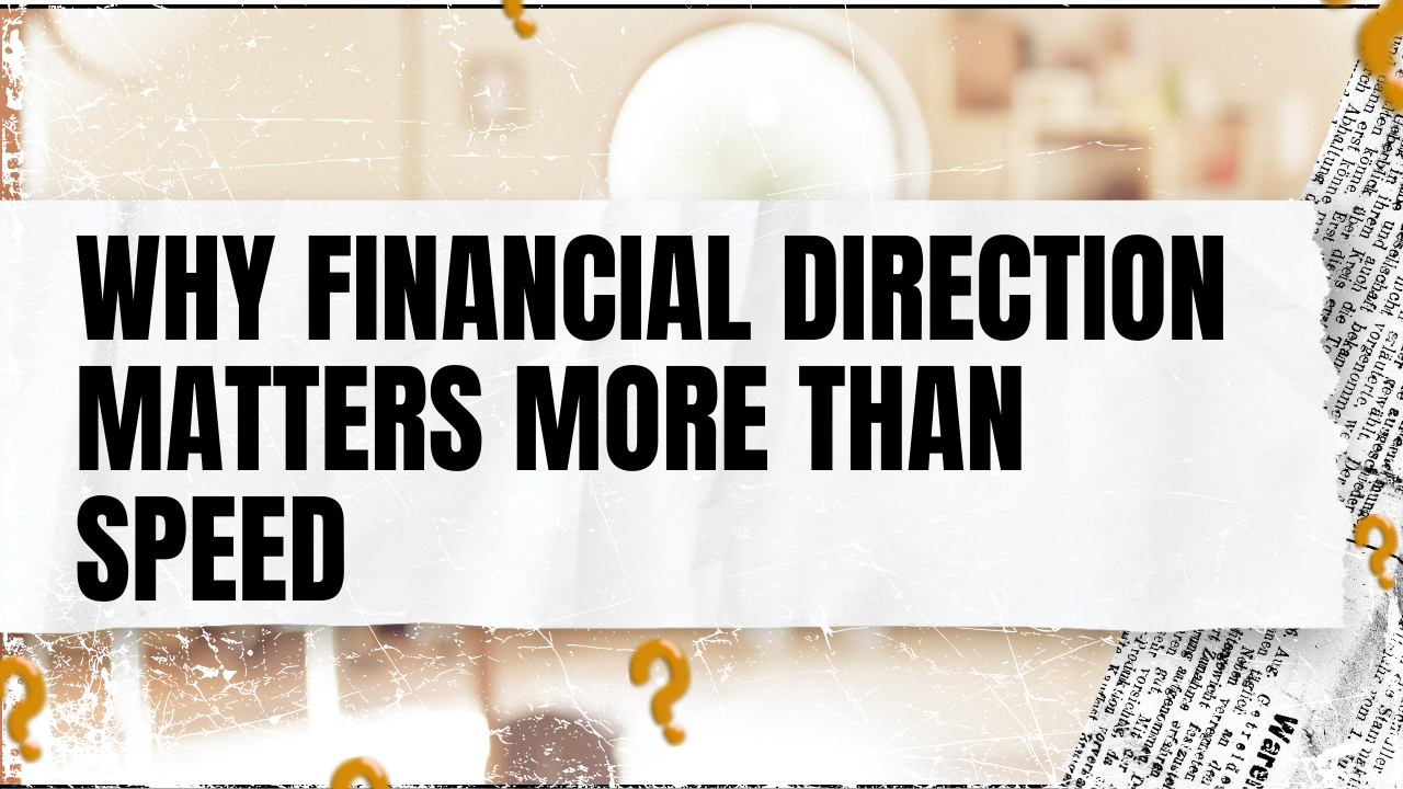 Read more about the article Why Financial Direction Matters More Than Speed
