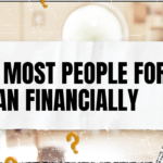 What Most People Forget to Plan Financially