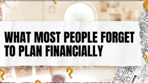 Read more about the article What Most People Forget to Plan Financially